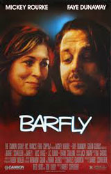 Barfly (1987)  Dir. Barbet Schroeder; Mickey Rourke, Faye Dunaway, Alice Krige
