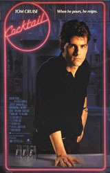 Cocktail (1988)  Dir. Roger Donaldson; Tom Cruise, Bryan Brown, Elisabeth Shue